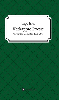 Verkappte Poesie von Irka,  Ingo