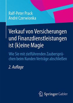 Verkauf von Versicherungen und Finanzdienstleistungen ist (k)eine Magie von Czerwionka,  André, Prack,  Ralf-Peter