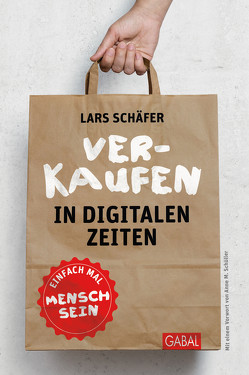 Verkaufen in digitalen Zeiten von Schäfer,  Lars, Schüller,  Anne M
