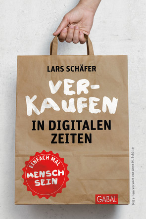 Verkaufen in digitalen Zeiten von Schäfer,  Lars, Schüller,  Anne M