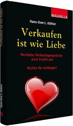 Verkaufen ist wie Liebe von Köhler,  Hans-Uwe L.