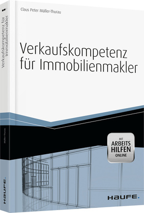 Verkaufskompetenz für Immobilienmakler – mit Arbeitshilfen online von Müller-Thurau,  Claus Peter