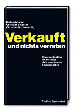 Verkauft und nichts verraten von Fieseler,  Christian, Hoffmann,  Christian, Meckel,  Miriam