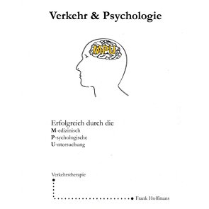 Verkehr & Psychologie – Erfolgreich durch die MPU – inkl. Gutachten & Aktenseinsicht von Hoffmans,  Frank