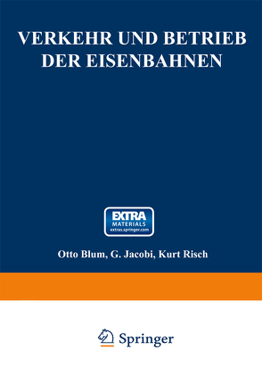 Verkehr und Betrieb der Eisenbahnen von Blum,  Otto, Jacobi,  G., Risch,  Kurt