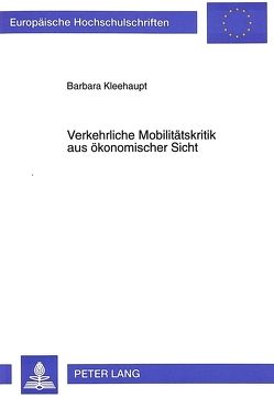 Verkehrliche Mobilitätskritik aus ökonomischer Sicht von Kleehaupt,  Barbara