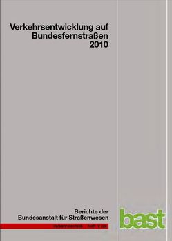 Verkehrsentwicklung auf Bundesfernstraßen 2010 von Fitschen,  Arnd, Nordmann,  Hartwig