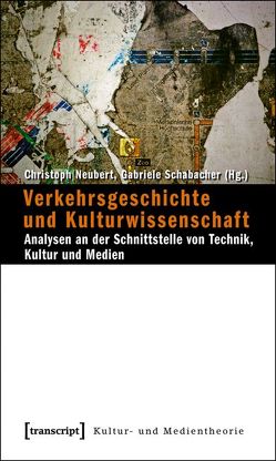 Verkehrsgeschichte und Kulturwissenschaft von Neubert,  Christoph, Schabacher,  Gabriele