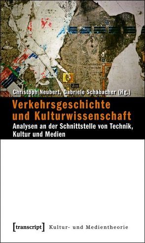 Verkehrsgeschichte und Kulturwissenschaft von Neubert,  Christoph, Schabacher,  Gabriele