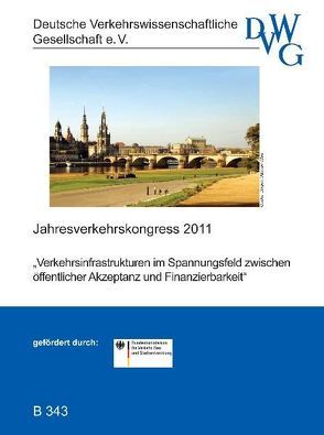 Verkehrsinfrastrukturen im Spannungsfeld zwischen öffentlicher Akzeptanz und Finanzierbarkeit von Ehlen,  Burkhard, Heller,  Stephan, Jahncke,  Ralf, Monheim,  Heiner, Puz,  Ulrich, Schmid,  Karlheinz, Seibert,  Tilman, Sommer,  Carsten, Steinmüller,  Karlheinz, Stephan,  Arnd, Sturm,  Hilmar