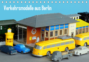 Verkehrsmodelle aus Berlin (Tischkalender 2019 DIN A5 quer) von Huschka,  Klaus-Peter