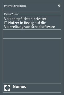 Verkehrspflichten privater IT-Nutzer in Bezug auf die Verbreitung von Schadsoftware von Werner,  Dennis