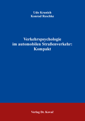 Verkehrspsychologie im automobilen Straßenverkehr: Kompakt von Kranich,  Udo, Reschke,  Konrad