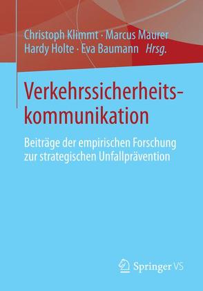 Verkehrssicherheitskommunikation von Baumann,  Eva, Holte,  Hardy, Klimmt,  Christoph, Maurer,  Marcus