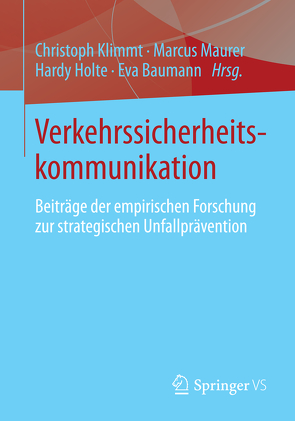 Verkehrssicherheitskommunikation von Baumann,  Eva, Holte,  Hardy, Klimmt,  Christoph, Maurer,  Marcus