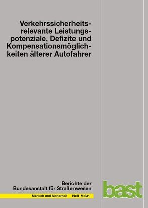 Verkehrssicherheitsrelevante Leistungspotenziale, Defizite und Kompensationsmöglichkeiten älterer Kraftfahrer von Engin,  T., Falkenstein,  M., Fimm,  B., Kleinemas,  U., Mendzheritskiy,  G., Poschadel,  S., Rinkenauer,  G., Rudinger,  G., Worringer,  B.