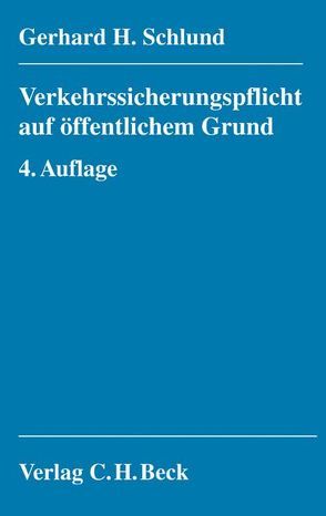 Verkehrssicherungspflicht auf öffentlichem Grund von Schlund,  Gerhard H.