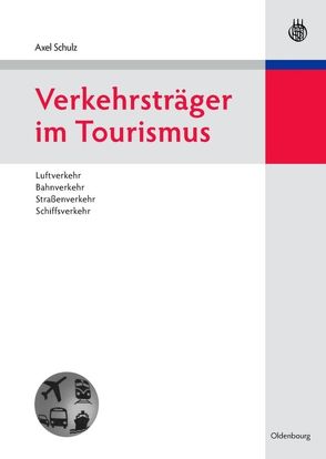 Verkehrsträger im Tourismus von Schulz,  Axel