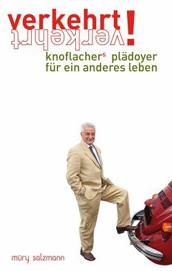 verkehrt! knoflachers plädoyer für ein anderes leben von Knoflacher,  Hermann, Witzany,  Günther