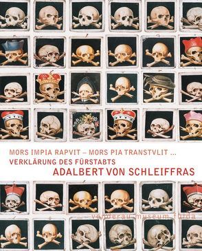 Verklärung des Fürstabts Adalbert von Schleiffras von Dahmer,  Manfred, Jäger,  Berthold, Sorbello Staub,  Alessandra, Stasch,  Gregor K.