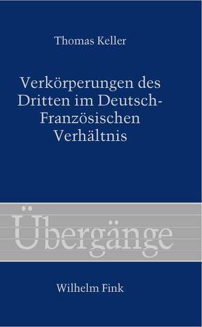 Verkörperungen des Dritten im Deutsch-Französischen Verhältnis von Essbach,  Wolfgang, Keller,  Thomas, Waldenfels,  Bernhard