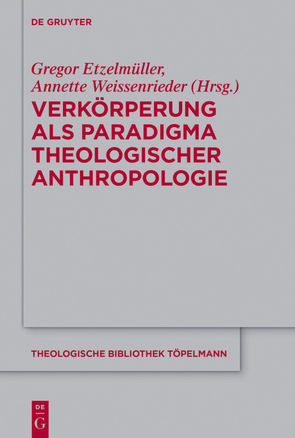 Verkörperung als Paradigma theologischer Anthropologie von Etzelmüller,  Gregor, Weissenrieder,  Annette