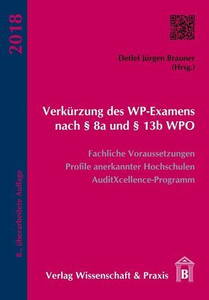 Verkürzung des WP-Examens nach § 8a und § 13b WPO von Brauner,  Detlef Jürgen