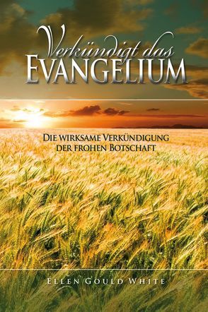 Verkündigt das Evangelium von White,  Ellen Gould