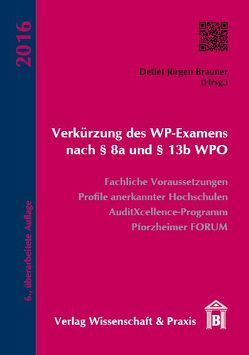 Verkürzung des WP-Examens nach § 8a und § 13b WPO von Brauner,  Detlef Jürgen