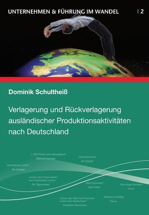 Verlagerung und Rückverlagerung ausländischer Produktionsaktivitäten nach Deutschland von Schultheiß,  Dominik