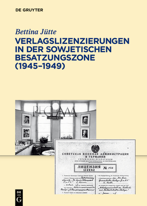 Verlagslizenzierungen in der Sowjetischen Besatzungszone (1945-1949) von Jütte,  Bettina