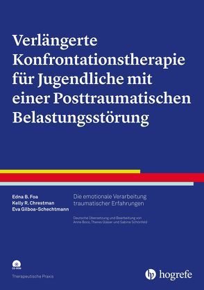 Verlängerte Konfrontationstherapie für Jugendliche mit einer Posttraumatischen Belastungsstörung von Chrestman,  Kelly R., Foa,  Edna B., Gilboa-Schechtman,  Eva