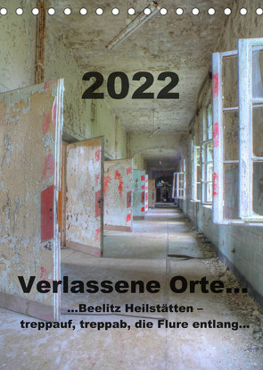 Verlassene Orte…Beelitz Heilstätten – treppauf, treppab, die Flure entlang (Tischkalender 2022 DIN A5 hoch) von Schröer,  Ralf