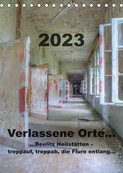 Verlassene Orte…Beelitz Heilstätten – treppauf, treppab, die Flure entlang (Tischkalender 2023 DIN A5 hoch) von Schröer,  Ralf