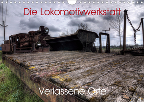 Verlassene Orte – Die Lokomotivwerkstatt (Wandkalender 2021 DIN A4 quer) von Gerard,  Sven