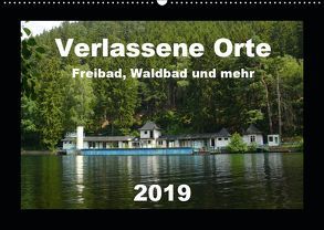 Verlassene Orte – Freibad, Waldbad und mehr (Wandkalender 2019 DIN A2 quer) von Hilmer-Schröer + Ralf Schröer,  Barbara