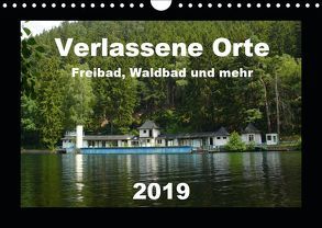 Verlassene Orte – Freibad, Waldbad und mehr (Wandkalender 2019 DIN A4 quer) von Hilmer-Schröer + Ralf Schröer,  Barbara