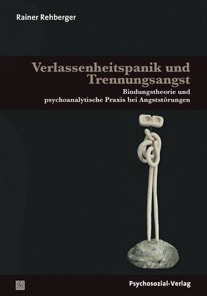 Verlassenheitspanik und Trennungsangst von Grossmann,  Klaus E, Rehberger,  Rainer