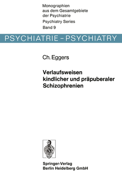 Verlaufsweisen kindlicher und präpuberaler Schizophrenien von Eggers,  C.