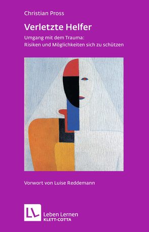 Verletzte Helfer (Leben lernen, Bd. 222) von Pross,  Christian, Reddemann,  Luise