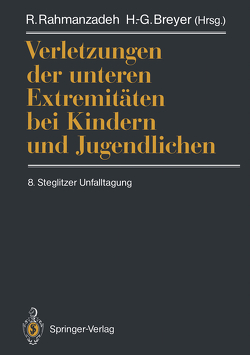 Verletzungen der unteren Extremitäten bei Kindern und Jugendlichen von Breyer,  H.-G., Rahmanzadeh,  R.