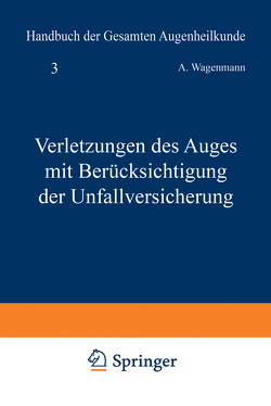 Verletzungen des Auges mit Berücksichtigung der Unfallversicherung von Wagenmann,  A.