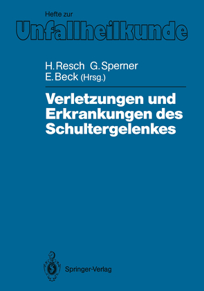 Verletzungen und Erkrankungen des Schultergelenkes von Beck,  Emil, Resch,  Herbert, Sperner,  Gernot