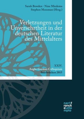 Verletzungen und Unversehrtheit in der deutschen Literatur des Mittelalters von Bowden,  Sarah, Miedema,  Nine, Mossman,  Stephen