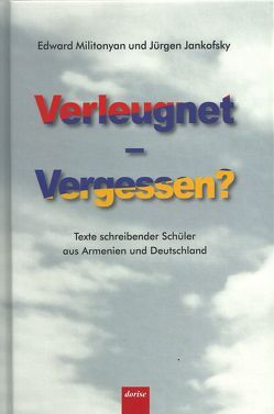 Verleugnet – Vergessen? von Gerbracht,  Regina, Jankofsky,  Jürgen, Militonyan,  Edward