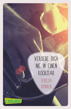 Verliebe dich nie in einen Rockstar (Die Rockstar-Reihe 1) von Sporrer,  Teresa