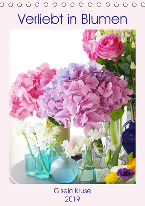 Verliebt in Blumen (Tischkalender 2019 DIN A5 hoch) von Kruse,  Gisela