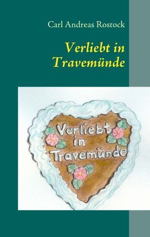 Verliebt in Travemünde von Rostock,  Carl Andreas