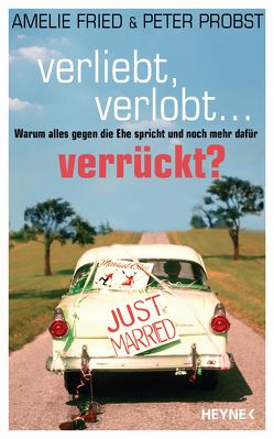 Verliebt, verlobt – verrückt? von Fried,  Amelie, Probst,  Peter