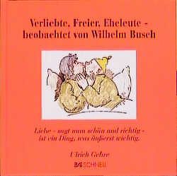 Verliebte, Freier, Eheleute – beobachtet von Wilhelm Busch von Gehre,  Ulrich